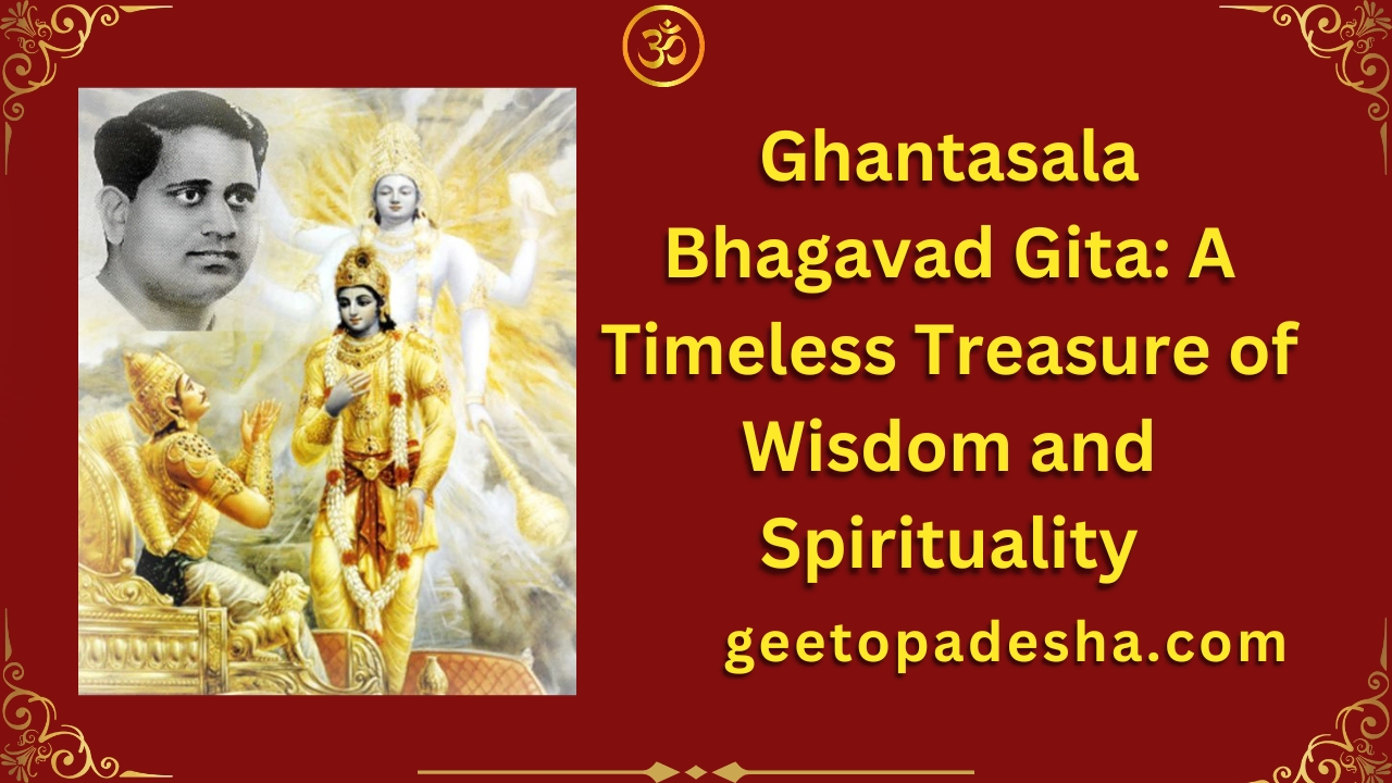 Ghantasala Bhagavad Gita: A Timeless Treasure of Wisdom and Spirituality