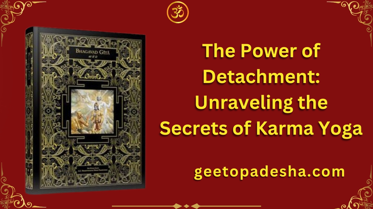 The Power of Detachment Unraveling the Secrets of Karma Yoga
