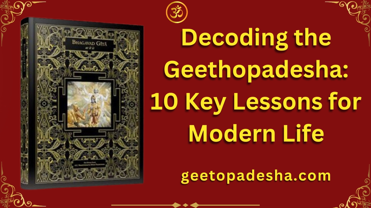Decoding the Geethopadesha 10 Key Lessons for Modern Life