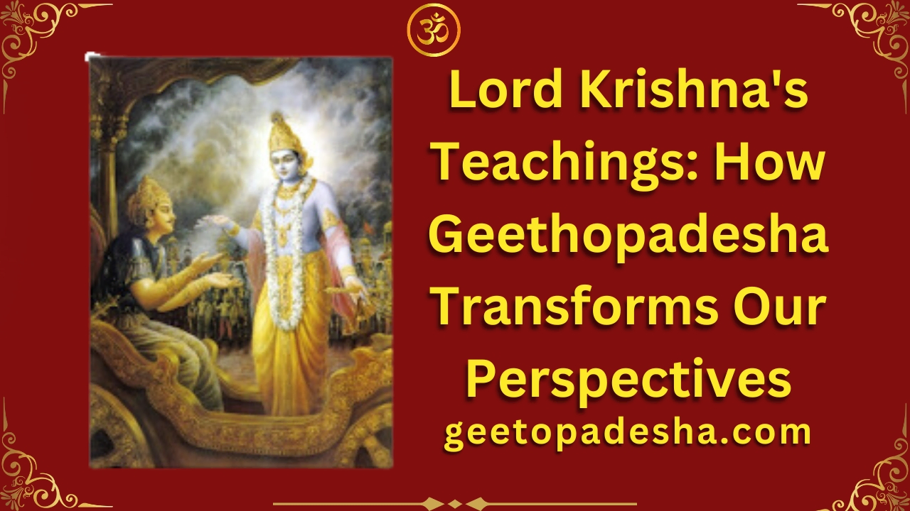 Lord Krishna's Teachings How Geethopadesha Transforms Our Perspectives