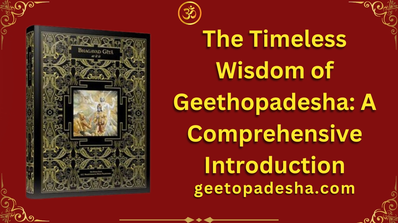 The Timeless Wisdom of Geethopadesha A Comprehensive Introduction