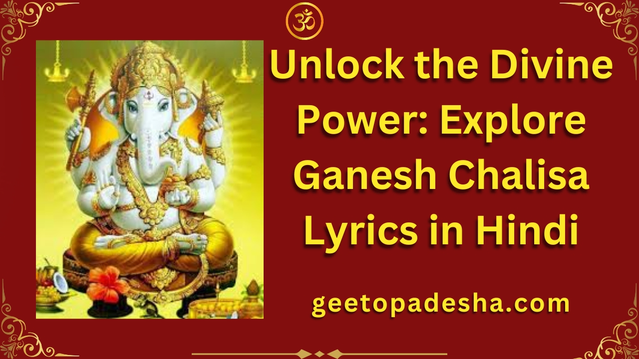 Unlock the Divine Power Explore Ganesh Chalisa Lyrics in Hindi