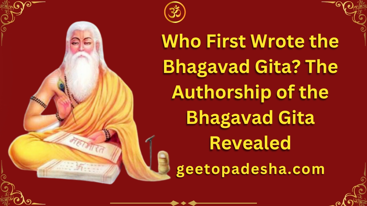 Who First Wrote the Bhagavad Gita The Authorship of the Bhagavad Gita Revealed