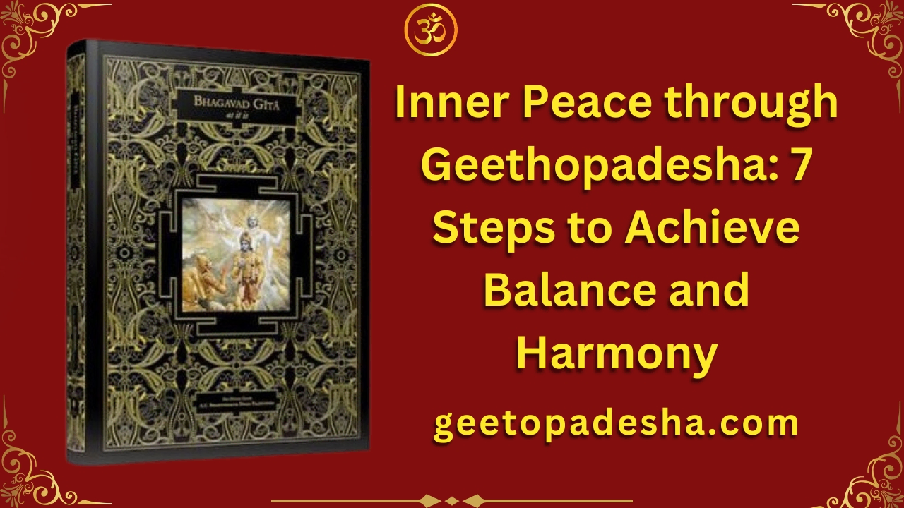 Inner Peace through Geethopadesha 7 Steps to Achieve Balance and Harmony