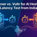 Hetzner vs. Vultr for AI Hosting: Latency Test from India